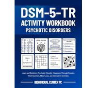 DSM-5-TR Activity Workbook: Psychotic Disorders: Learn and Reinforce Psychotic Disorder Diagnoses Through Puzzles, Word Searches, Mini-Cases, and ... (DSM-5-TR Clinical Practice Series)