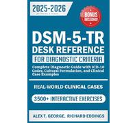 DSM-5-TR Desk Reference For Diagnostic Criteria: Complete Diagnostic Guide with ICD-10 Codes, Cultural Formulation, and Case Examples
