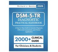 DSM-5-TR Diagnostic Practical Handbook: A Step-by-Step Guide to Accurate Diagnosis, Differential Assessment, and Clinical Application