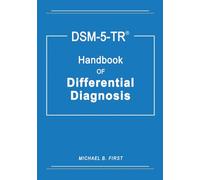DSM 5 Tr Differential Diagnosis Handbook Includes Two Newly Developed Diagnostic Trees: "For Dissociative Symptoms and Repetitive Pathological Behaviors"