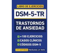 DSM-5-TR Libro de Ejercicios - Trastornos de Ansiedad: +100 Ejercicios Opción Múltiple y Casos Clínicos Reales para Estudiantes y Profesionales