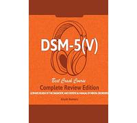 DSM - 5 (V) Study Guide. Complete Review Edition! Best Overview! Ultimate Review of the Diagnostic and Statistical Manual of Mental Disorders!