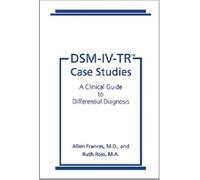 DSM-IV-TR Case Studies: A Clinical Guide to Differential Diagnosis (DMS-IV-TR Library)