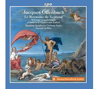 Dso Berlin/Griffiths - Jacques Offenbach: Le Royaume de Neptune, Musique symphonique et ballets d Orphée aux Enfers