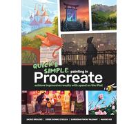 D'Souza, Derek Domnic - Quick & Simple Painting in Procreate: Achieve impressive results with speed on the iPad