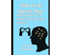 DSPy for AI Agentic Apps: Building Robust LLM Agents with Composable Pipelines
