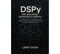 DSPy for Building Advanced AI Agents: Learn Agentic AI Systems, DSPy Workflows, Self-Improving Pipelines, and Real-World MLOps