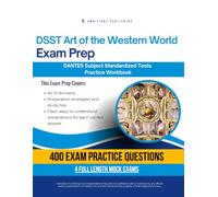 DSST Art of the Western World Exam Prep: Test Prep Workbook for the Dantes Subject Standardized Tests with 400 Practice Questions, 4 Full-Length Mock Exams, Clear Explanations, and Study Tips