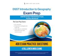 DSST Introduction to Geography Exam Prep: Test Prep Workbook for the Dantes Subject Standardized Tests with 400 Practice Questions, 4 Full-Length Mock Exams, Clear Explanations, and Study Tips