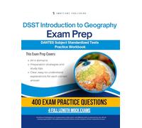 DSST Introduction to Geography Exam Prep: Test Prep Workbook for the Dantes Subject Standardized Tests with 400 Practice Questions, 4 Full-Length Mock Exams, Clear Explanations, and Study Tips