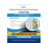 DSST Lifespan Developmental Psychology Exam Prep: Test Prep Book for the Dantes Subject Standardized Tests with 400 Practice Questions, 4 Full-Length Mock Exams, Clear Explanations, and Study Tips