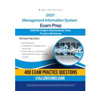 DSST Management Information Systems Exam Prep: Test Prep Book for the Dantes Subject Standardized Tests with 400 Practice Questions, 4 Full-Length Mock Exams, Clear Explanations, and Study Tips