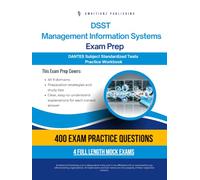 DSST Management Information Systems Exam Prep: Test Prep Book for the Dantes Subject Standardized Tests with 400 Practice Questions, 4 Full-Length Mock Exams, Clear Explanations, and Study Tips
