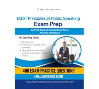 DSST Principles of Public Speaking Exam Prep: Test Prep Workbook for the Dantes Subject Standardized Tests with 400 Practice Questions, 4 Full-Length Mock Exams, Clear Explanations, and Study Tips