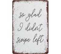 DSSWAK So Glad I Didn'T Swipe Left Vintage Metal tin Sign Art Plaque Wall Decor Look Funny Gifts for Home Kitchen Garage Bathroom Farm Garden Bar Cafe Metal Posters 8x12 Inch, wje-A01