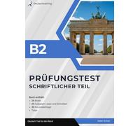 DTB B2 Deutsch-Test für den Beruf: Prüfungstraining Schriftlicher Teil: 25 Briefe, 30 Forumsbeiträge, 25 Aufgaben Lesen und Schreiben + Tipps. Übungsbuch zur Prüfungsvorbereitung B2 Beruf