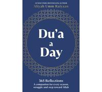 Du’a A Day : 365 Supplications and Reflections for Every Season, Struggle and Step Toward Allah