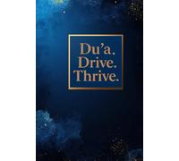 Du’a. Drive. Thrive.: Hardcover Islamic Lined Notebook - 6x9 College Ruled Journal for Faith, Focus & Success