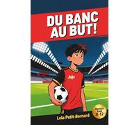Du banc au but !: Roman jeunesse de football (8-12 ans) sur l’amitié, le courage et la persévérance