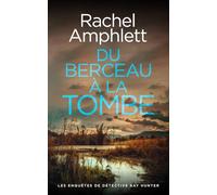 Du berceau à la tombe: 8 (Les enquêtes de Détective Kay Hunter)