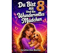 Du Bist 8 Alt Und Ein Wundervolles Mädchen: Ein besonderes Mädchen Buch mit inspirierenden Geschichten über Mut, Selbstvertrauen und innere ... wundervolle schulmädchen alles schaffen