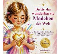 Du bist das wunderbarste Mädchen der Welt: Ein liebevolles Ernstlesebuch über Mut, Selbstverstrauen und innere Stärke für Kinder ab 6 Jahren