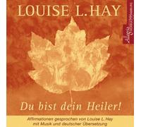 Du bist dein Heiler. CD: Affirmationen gesprochen von Louise L. Hay, mit Musik und deutscher Übersetzung von Hay, Louise L. (2005) Audio CD