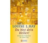 Du bist Dein Heiler: Starkende Gedanken fur jeden Tag, Hay 9783548741840 New.