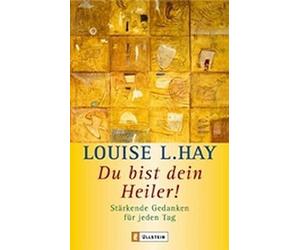Du bist Dein Heiler: Starkende Gedanken fur jeden Tag, Hay 9783548741840 New.