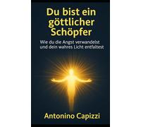 Du bist ein göttlicher Schöpfer: Du kannst der Gestalter der neuen Welt sein