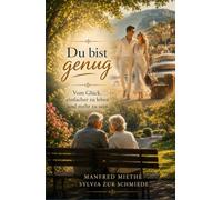Du bist genug: Vom Glück, einfacher zu leben und mehr zu sein