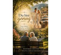 Du bist genug: Vom Glück, einfacher zu leben und mehr zu sein