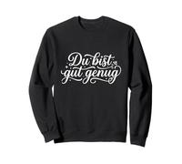 Du Bist Gut Genug Funny Meme Motivation Sweatshirt