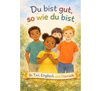 Du bist gut, so wie du bist: Ein Kinderbuch über Unterschiede, Mut und Selbstwert