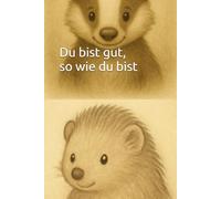 Du bist gut, so wie du bist: Noch mehr tierische Geschichten vom Anderssein
