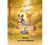 Du bist gut wie du bist: Mit Luna durch den Gefühlswald