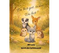 Du bist gut wie du bist: Mit Luna durch den Gefühlswald