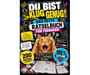 Du bist klug genug! Das fette Rätselbuch für Teenager: 200 coole Rätsel, Logik-Challenges, Mini-Mysterys und Denkspiele für Mädchen und Jungen ab 12 Jahren - 100 % offline
