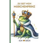 DU BIST MEIN MÄRCHENPRINZ: Ich liebe Dich Notizbuch kleines Geschenk für Verliebte mit lustigem Märchen Frosch liniertes Buch für Notizen mit Liebeserklärung für Freund Verlobten oder Ehemann