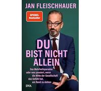 Du bist nicht allein: - Das Mehrheitsparadox oder was passiert, wenn die Mitte der Gesellschaft das Gefühl hat, am Rand zu stehen "SCHREIBEN KANN ER ... KANN ER JEDENFALLS" (Süddeutsche Zeitung)
