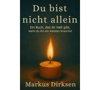 Du bist nicht allein: Ein Buch, dass dir Halt gibt, wenn du ihn am meisten brauchst (als Geschenk für dich oder deine Liebsten)