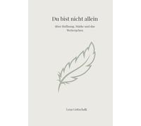 Du bist nicht allein: über Hoffnung, Stärke und das Weitergehen