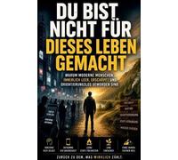 Du bist nicht für dieses Leben gemacht