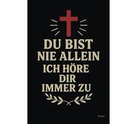DU bist nie allein. Ich höre Dir immer zu: DIN A5 | Softcover | 100 linierte Seiten für Gebete, Bibelverse, Gedanken und Inspiration | Perfekt für Andachten, Bibelstudium und spirituelle Notizen