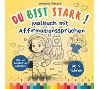 Du bist stark! Mal- und Mutmachbuch für starke Mädchen ab 5 Jahre: Mehr als 100 liebevoll gestaltete Seiten mit 45 Ausmalbildern, Rätseln & ... Selbstvertrauen, Mut und positive Gedanken