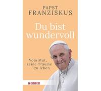 Du bist wundervoll: Vom Mut, seine Traume zu leben by Franziskus, Stein New.
