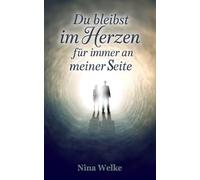 Du bleibst im Herzen für immer an meiner Seite: Ein Trauerbuch voller Geschichten und Sprüche über den Abschied.