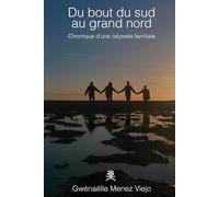 DU BOUT DU SUD AU GRAND NORD: Chronique d’une Odyssée Familiale