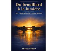 DU BROUILLARD A LA LUMIERE. Récit, Manuel complet d'éveil et de croissance spirituelle.: Un voyage intérieur à travers les oeuvres de Michel-Ange et les mystères de Florence.