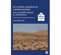 Du capsien chasseur au capsien pasteur : Pour un modele regional de neolithisation